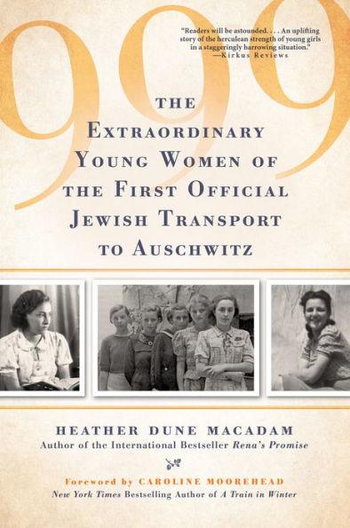999: The Extraordinary Young Women of the First Official Jewish Transport to Auschwitz - Paperback | Diverse Reads