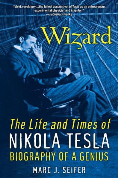 Wizard: The Life and Times of Nikola Tesla: Biography of a Genius - Paperback | Diverse Reads