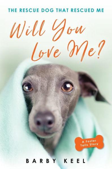 Will You Love Me?: The Rescue Dog That Rescued Me - Paperback | Diverse Reads