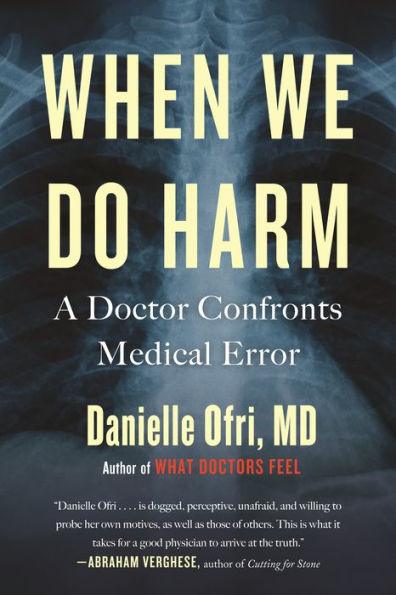 When We Do Harm: A Doctor Confronts Medical Error - Paperback | Diverse Reads