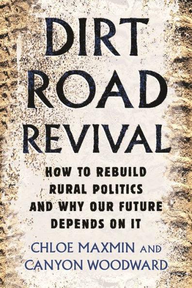 Dirt Road Revival: How to Rebuild Rural Politics and Why Our Future Depends On It - Hardcover | Diverse Reads