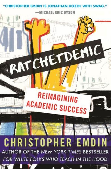 Ratchetdemic: Reimagining Academic Success - Hardcover | Diverse Reads