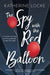 The Spy with the Red Balloon (Balloonmakers Series #2)