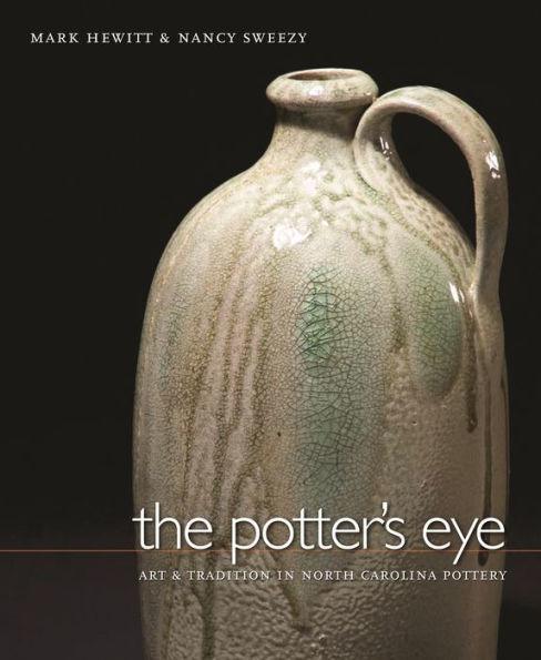 The Potter's Eye: Art and Tradition in North Carolina Pottery - Hardcover | Diverse Reads