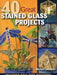 40 Great Stained Glass Projects - Paperback | Diverse Reads