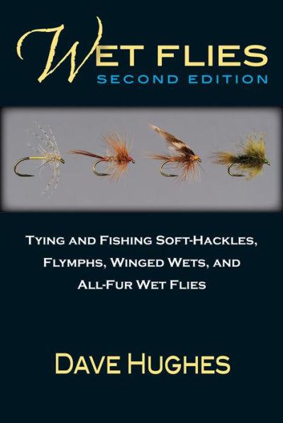 Wet Flies: Tying and Fishing Soft-Hackles, Flymphs, Winged Wets, and All-Fur Wet Flies - Paperback | Diverse Reads