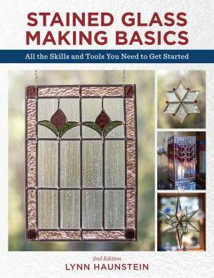Stained Glass Making Basics: All the Skills and Tools You Need to Get Started - Paperback | Diverse Reads
