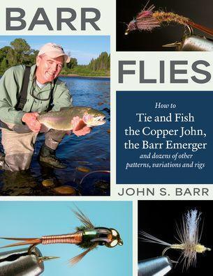 Barr Flies: How to Tie and Fish the Copper John, the Barr Emerger, and Dozens of Other Patterns, Variations, and Rigs - Paperback | Diverse Reads
