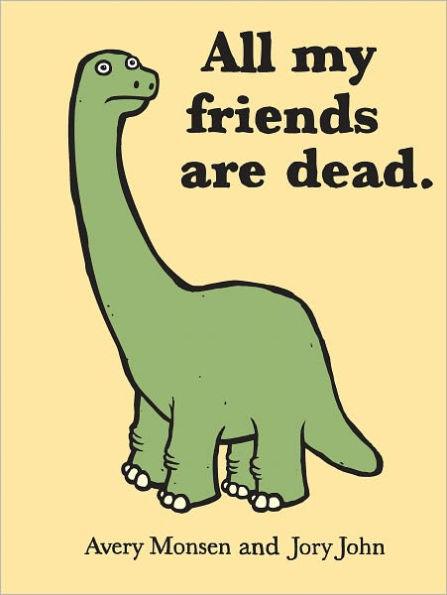 All My Friends Are Dead (Funny Books, Children's Book for Adults, Interesting Finds, Animal Books) - Hardcover | Diverse Reads