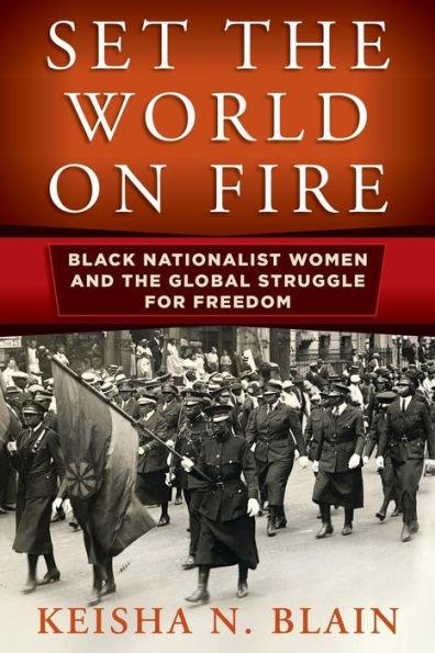Set the World on Fire: Black Nationalist Women and the Global Struggle for Freedom - Paperback(Reprint) | Diverse Reads