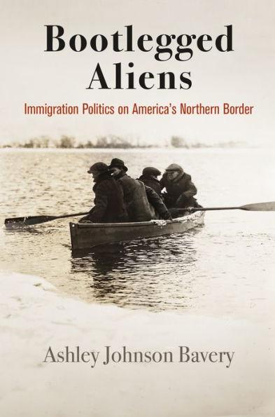 Bootlegged Aliens: Immigration Politics on America's Northern Border - Hardcover | Diverse Reads