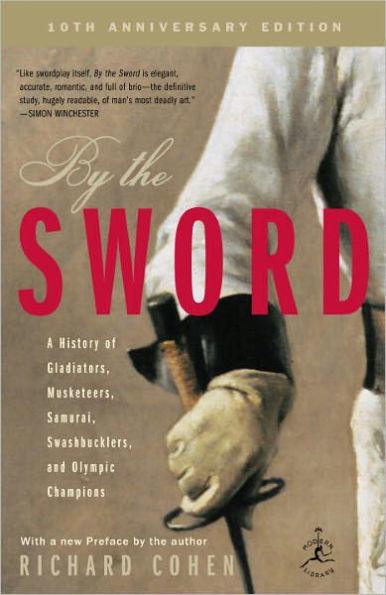 By the Sword: A History of Gladiators, Musketeers, Samurai, Swashbucklers, and Olympic Champions - Paperback | Diverse Reads