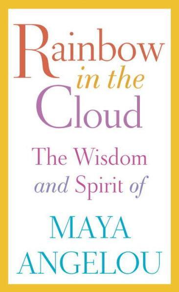 Rainbow in the Cloud: The Wisdom and Spirit of Maya Angelou -  | Diverse Reads