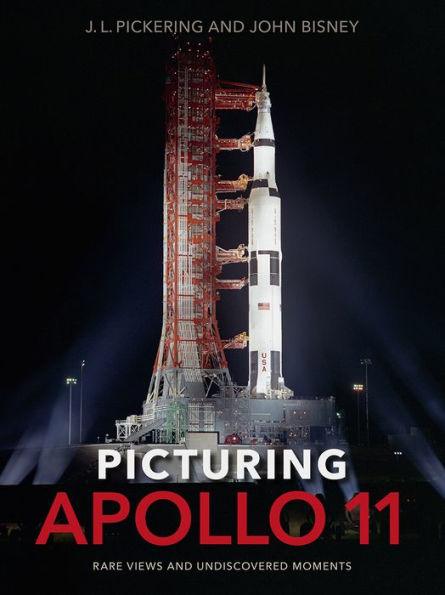 Picturing Apollo 11: Rare Views and Undiscovered Moments - Hardcover | Diverse Reads