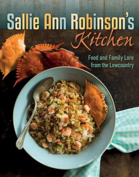 Sallie Ann Robinson's Kitchen: Food and Family Lore from the Lowcountry - Hardcover | Diverse Reads