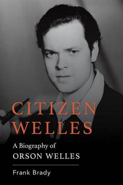 Citizen Welles: A Biography of Orson Welles - Paperback | Diverse Reads