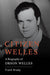 Citizen Welles: A Biography of Orson Welles - Paperback | Diverse Reads