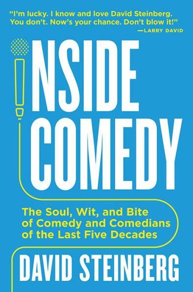 Inside Comedy: The Soul, Wit, and Bite of Comedy and Comedians of the Last Five Decades - Paperback | Diverse Reads
