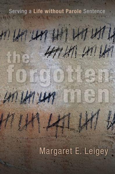 The Forgotten Men: Serving a Life without Parole Sentence - Paperback | Diverse Reads