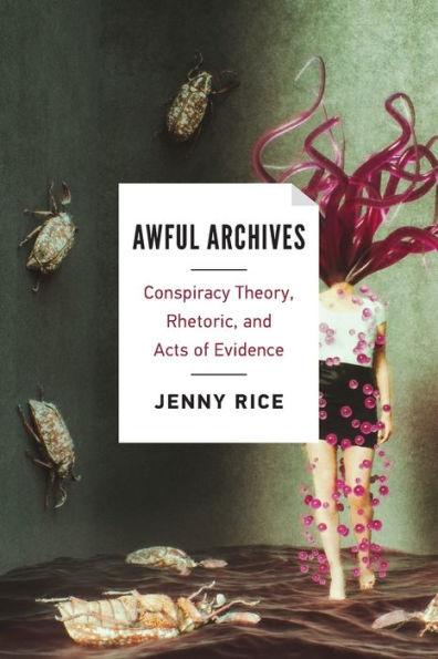 Awful Archives: Conspiracy Theory, Rhetoric, and Acts of Evidence - Paperback | Diverse Reads