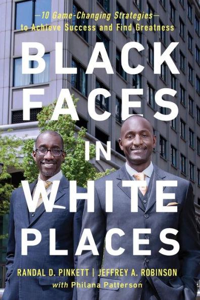 Black Faces in White Places: 10 Game-Changing Strategies to Achieve Success and Find Greatness - Paperback | Diverse Reads