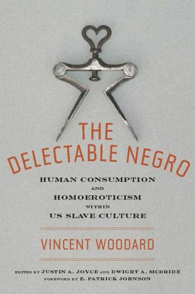 The Delectable Negro: Human Consumption and Homoeroticism within US Slave Culture - Diverse Reads