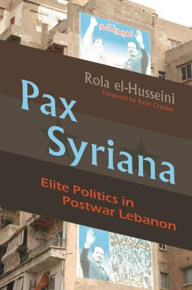 Pax Syriana: Elite Politics in Postwar Lebanon