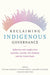 Reclaiming Indigenous Governance: Reflections and Insights from Australia, Canada, New Zealand, and the United States