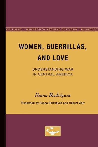 Women, Guerrillas, and Love: Understanding War in Central America