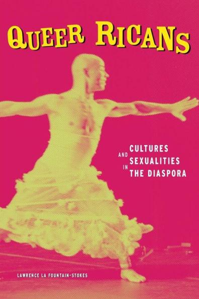 Queer Ricans: Cultures and Sexualities in the Diaspora