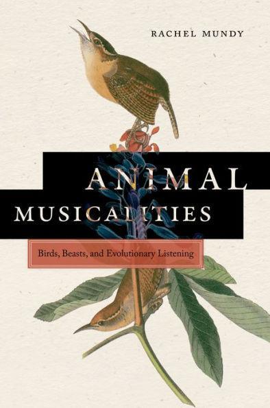 Animal Musicalities: Birds, Beasts, and Evolutionary Listening - Paperback | Diverse Reads