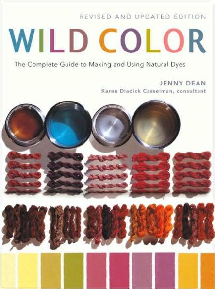 Wild Color, Revised and Updated Edition: The Complete Guide to Making and Using Natural Dyes - Paperback | Diverse Reads