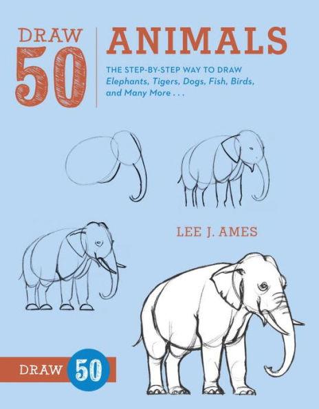 Draw 50 Animals: The Step-by-Step Way to Draw Elephants, Tigers, Dogs, Fish, Birds, and Many More... - Paperback | Diverse Reads