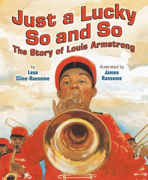 Just a Lucky So and So: The Story of Louis Armstrong - Hardcover | Diverse Reads