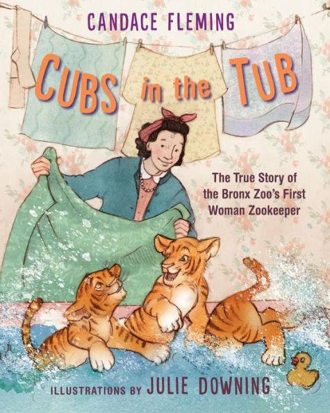 Cubs in the Tub: The True Story of the Bronx Zoo's First Woman Zookeeper - Hardcover | Diverse Reads