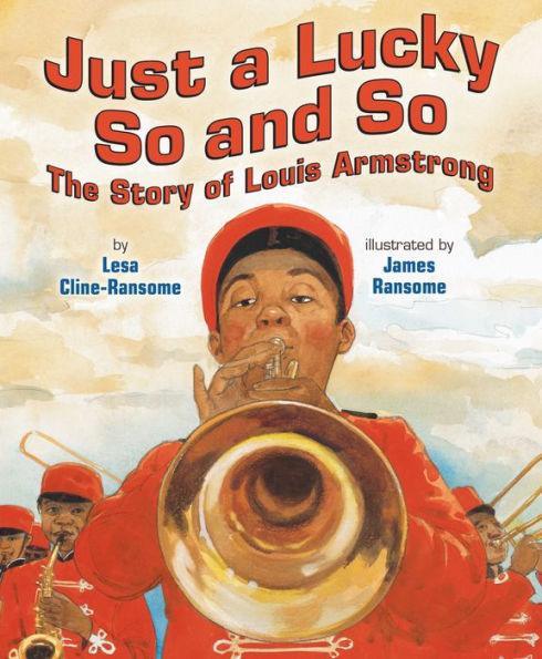 Just a Lucky So and So: The Story of Louis Armstrong -  | Diverse Reads