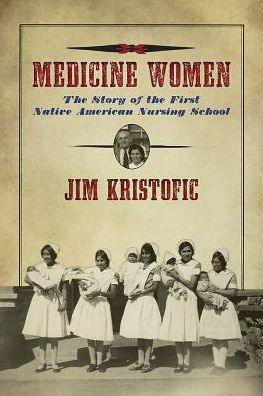 Medicine Women: The Story of the First Native American Nursing School - Diverse Reads