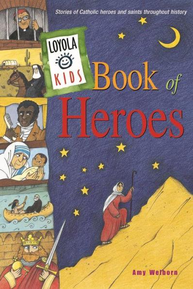 Loyola Kids Book of Heroes: Stories of Catholic Heroes and Saints throughout History - Hardcover | Diverse Reads