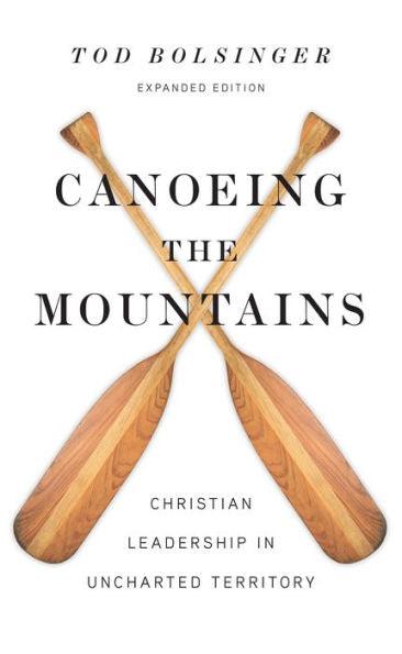 Canoeing the Mountains: Christian Leadership in Uncharted Territory - Hardcover | Diverse Reads
