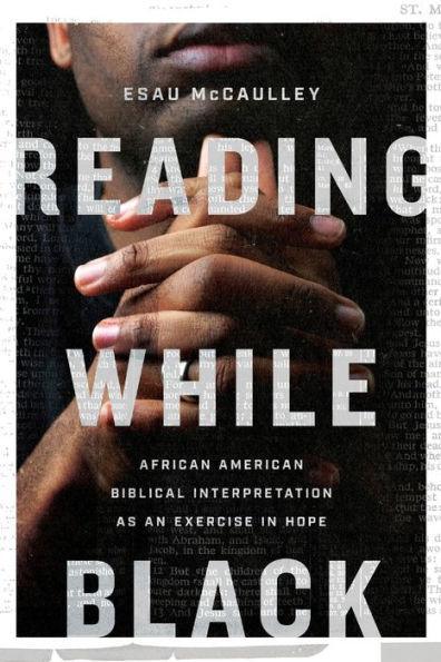 Reading While Black: African American Biblical Interpretation as an Exercise in Hope - Paperback | Diverse Reads