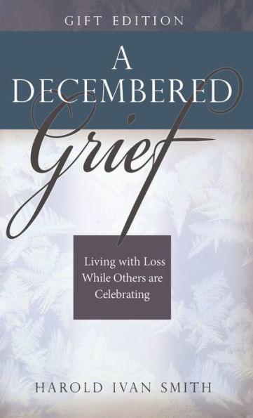 A Decembered Grief: Living with Loss While Others Are Celebrating - Hardcover | Diverse Reads