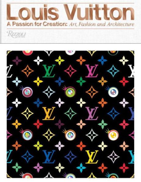 Louis Vuitton: A Passion for Creation: New Art, Fashion and Architecture - Hardcover | Diverse Reads