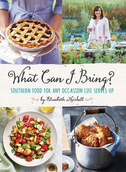 What Can I Bring?: Southern Food for Any Occasion Life Serves Up - Hardcover | Diverse Reads