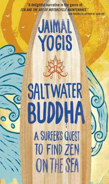 Saltwater Buddha: A Surfer's Quest to Find Zen on the Sea - Paperback | Diverse Reads