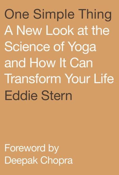 One Simple Thing: A New Look at the Science of Yoga and How It Can Transform Your Life - Paperback | Diverse Reads