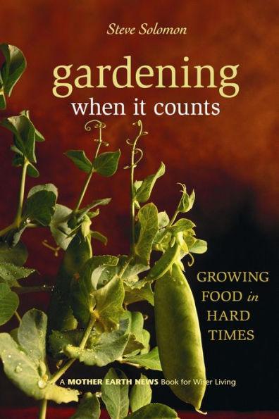 Gardening When It Counts: Growing Food in Hard Times - Paperback | Diverse Reads