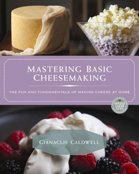 Mastering Basic Cheesemaking: The Fun and Fundamentals of Making Cheese at Home - Paperback | Diverse Reads