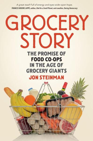 Grocery Story: The Promise of Food Co-ops in the Age of Grocery Giants - Paperback | Diverse Reads