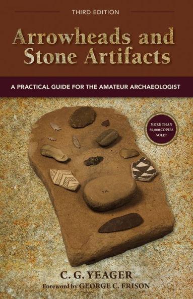 Arrowheads and Stone Artifacts, Third Edition: A Practical Guide for the Amateur Archaeologist - Paperback | Diverse Reads