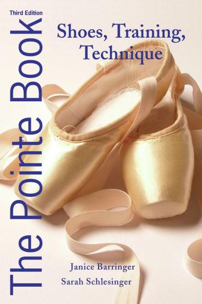 The Pointe Book: Shoes, Training, Technique / Edition 3 - Paperback | Diverse Reads